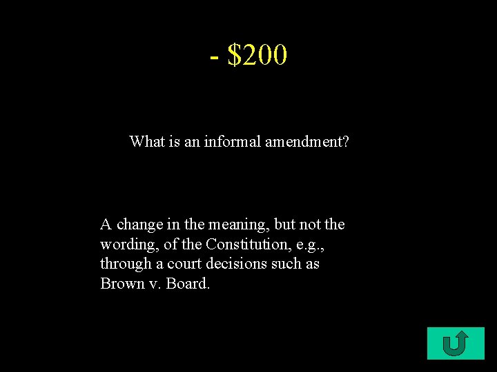 - $200 What is an informal amendment? A change in the meaning, but not