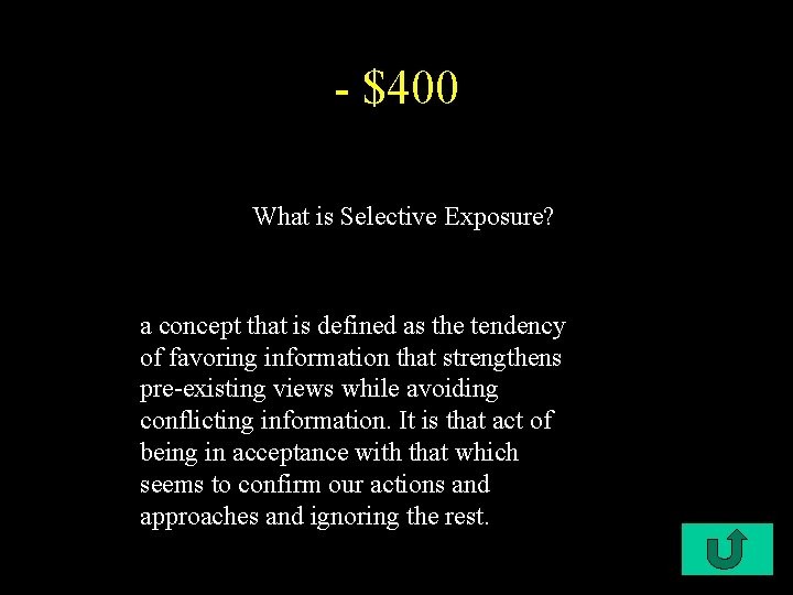 - $400 What is Selective Exposure? a concept that is defined as the tendency