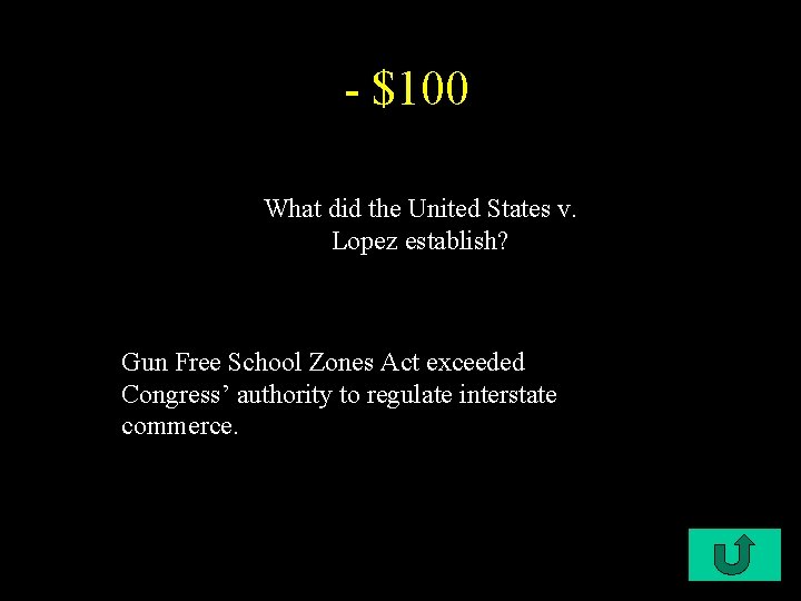  - $100 What did the United States v. Lopez establish? Gun Free School