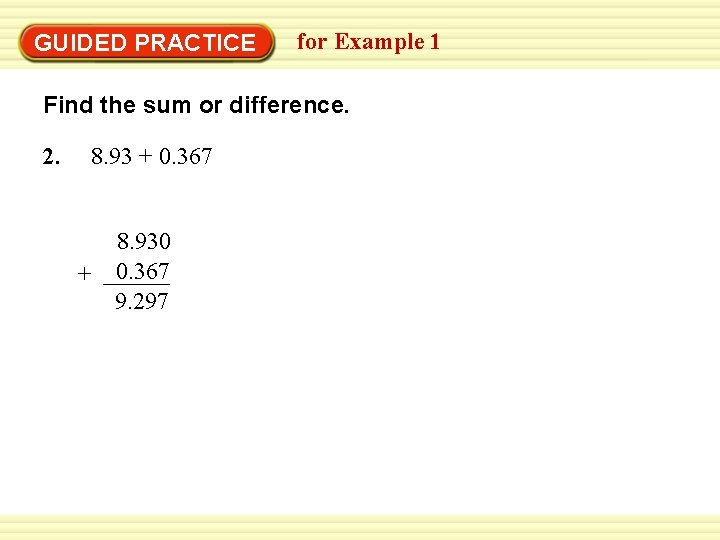 GUIDED PRACTICE for Example 1 Find the sum or difference. 2. 8. 93 +