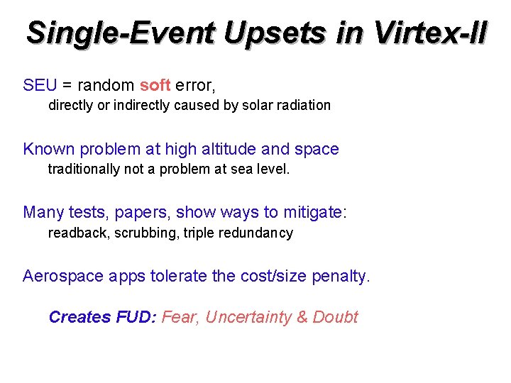 Single-Event Upsets in Virtex-II SEU = random soft error, directly or indirectly caused by