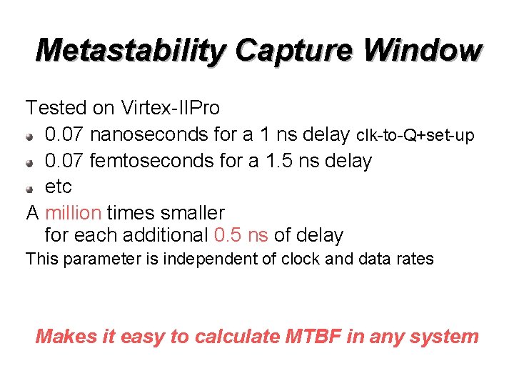 Metastability Capture Window Tested on Virtex-IIPro 0. 07 nanoseconds for a 1 ns delay