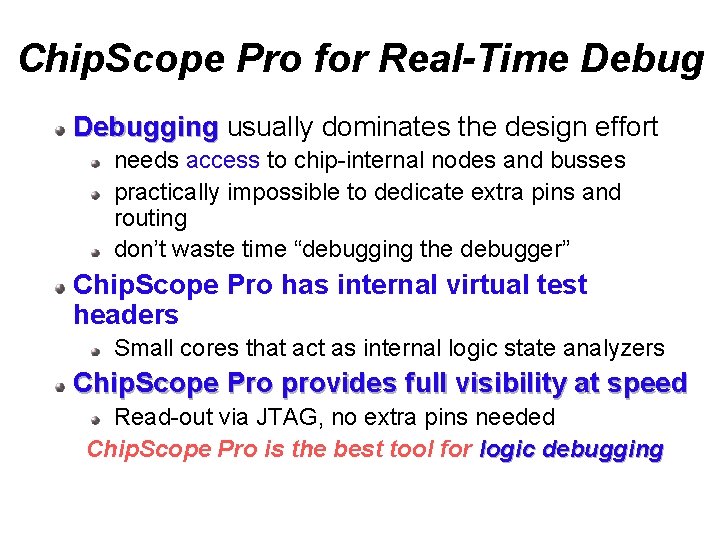 Chip. Scope Pro for Real-Time Debugging usually dominates the design effort needs access to