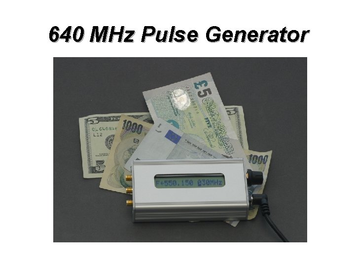 640 MHz Pulse Generator 