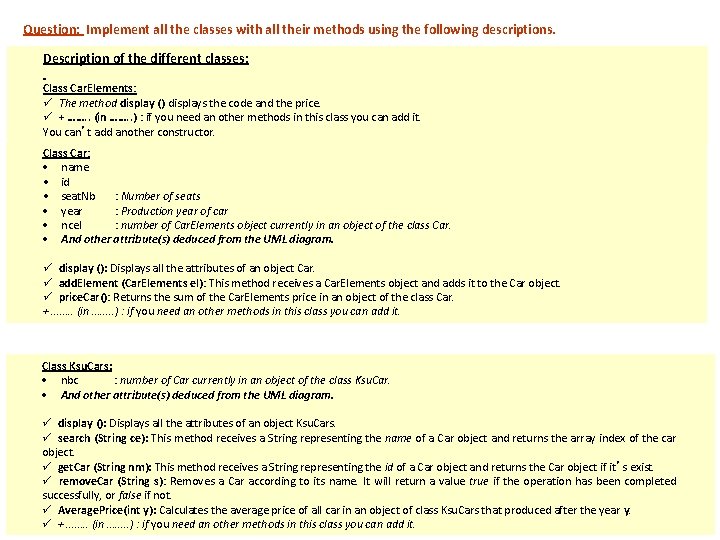 Question: Implement all the classes with all their methods using the following descriptions. Description