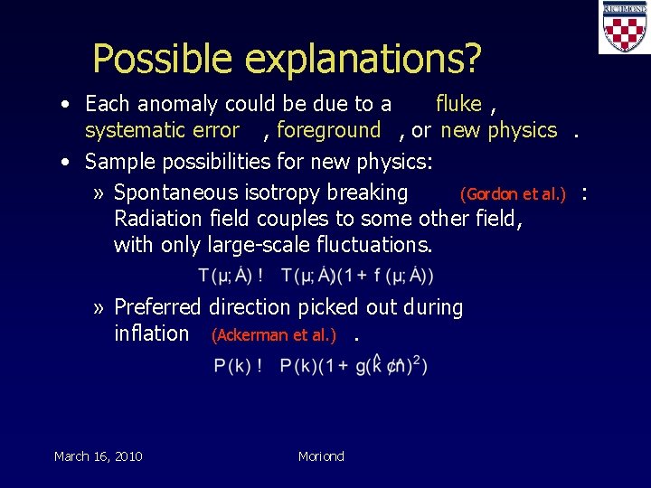 Possible explanations? • Each anomaly could be due to a fluke , systematic error
