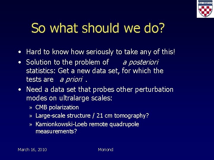 So what should we do? • Hard to know how seriously to take any