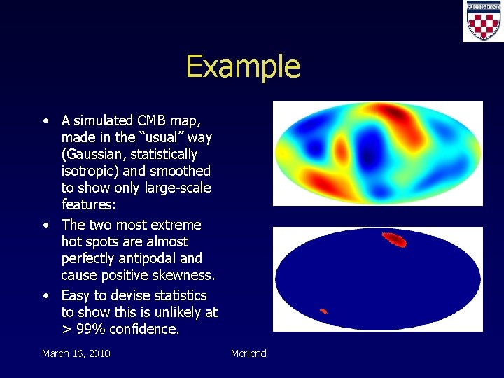 Example • A simulated CMB map, made in the “usual” way (Gaussian, statistically isotropic)