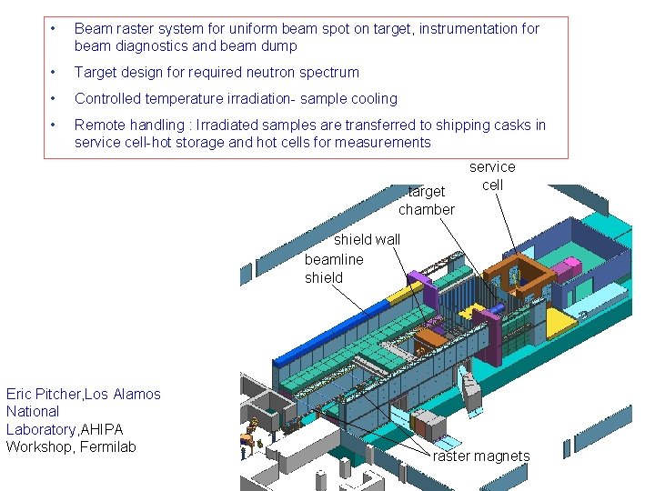  • Beam raster system for uniform beam spot on target, instrumentation for beam