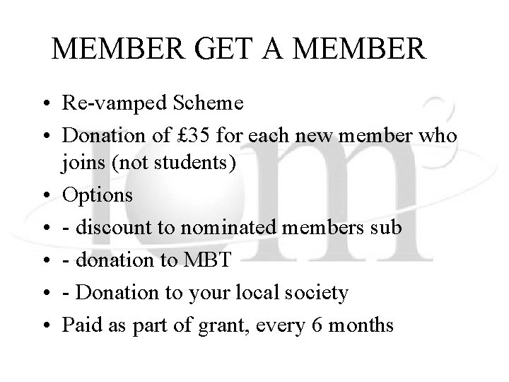 MEMBER GET A MEMBER • Re-vamped Scheme • Donation of £ 35 for each