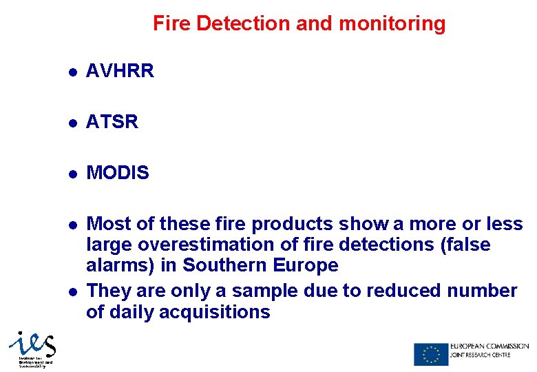 Fire Detection and monitoring l AVHRR l ATSR l MODIS l Most of these