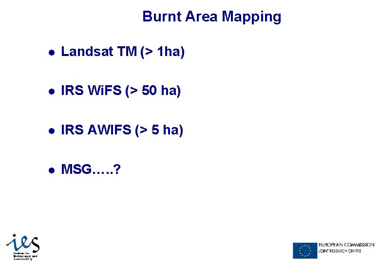 Burnt Area Mapping l Landsat TM (> 1 ha) l IRS Wi. FS (>