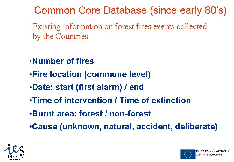 Common Core Database (since early 80’s) Existing information on forest fires events collected by