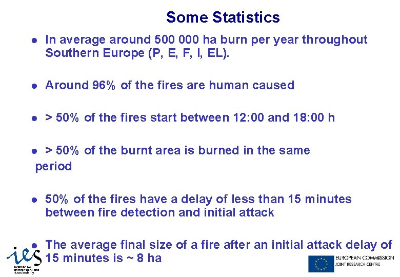 Some Statistics l In average around 500 000 ha burn per year throughout Southern