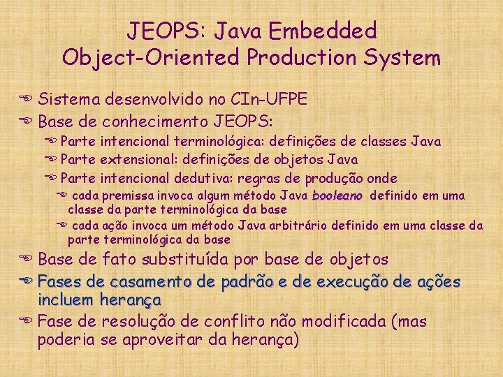 JEOPS: Java Embedded Object-Oriented Production System E Sistema desenvolvido no CIn-UFPE E Base de