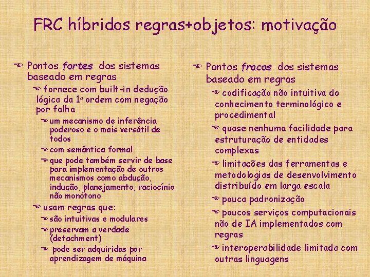 FRC híbridos regras+objetos: motivação E Pontos fortes dos sistemas baseado em regras E fornece