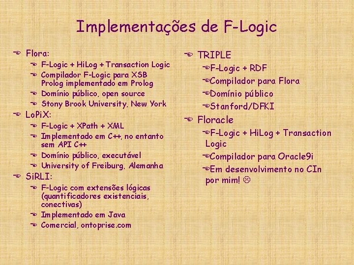 Implementações de F-Logic E Flora: E F-Logic + Hi. Log + Transaction Logic E