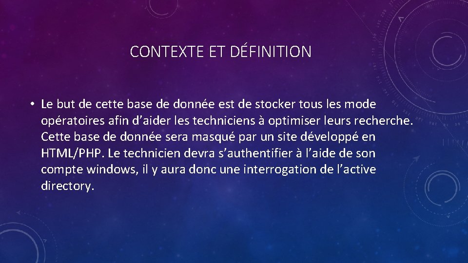 CONTEXTE ET DÉFINITION • Le but de cette base de donnée est de stocker