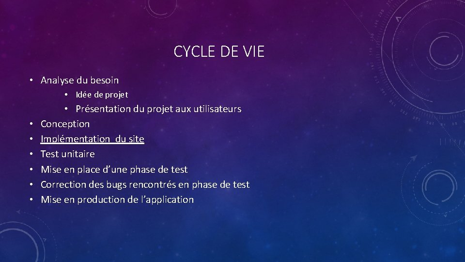 CYCLE DE VIE • Analyse du besoin • Idée de projet • • Présentation