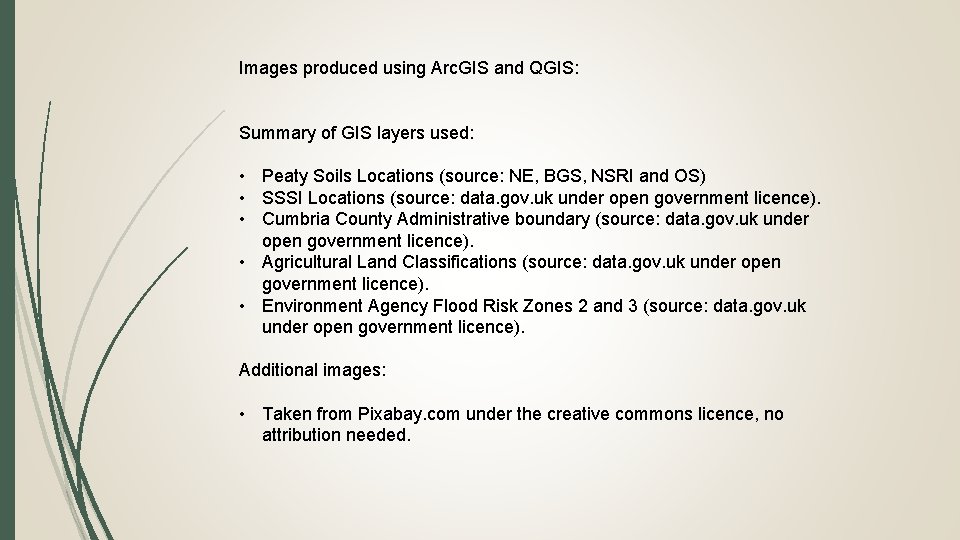 Images produced using Arc. GIS and QGIS: Summary of GIS layers used: • Peaty