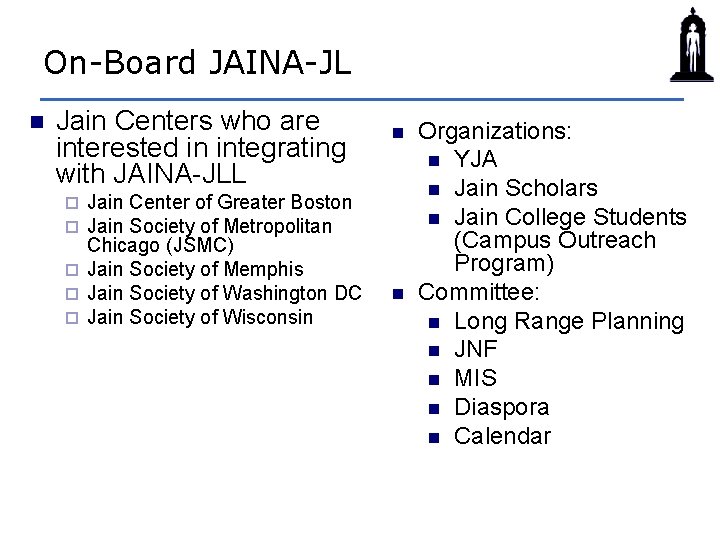 On-Board JAINA-JL n Jain Centers who are interested in integrating with JAINA-JLL Jain Center