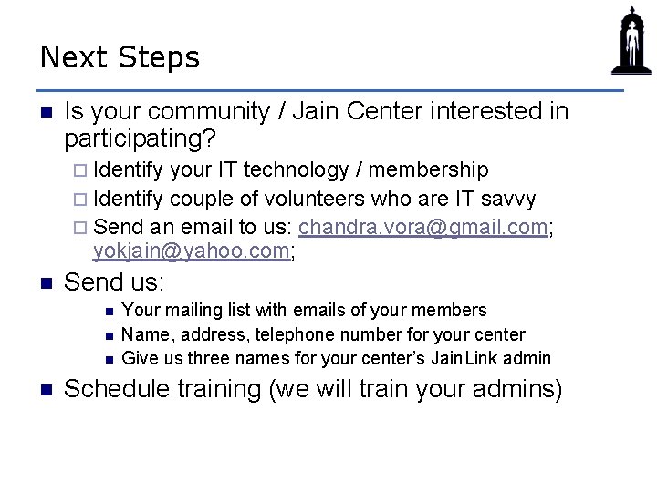Next Steps n Is your community / Jain Center interested in participating? ¨ Identify