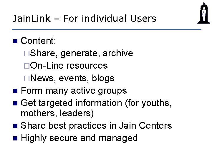 Jain. Link – For individual Users Content: ¨Share, generate, archive ¨On-Line resources ¨News, events,