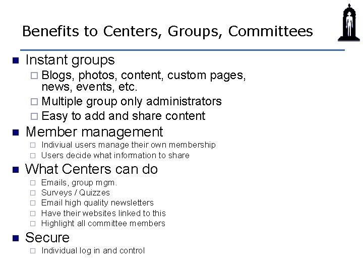 Benefits to Centers, Groups, Committees n Instant groups ¨ Blogs, photos, content, custom pages,