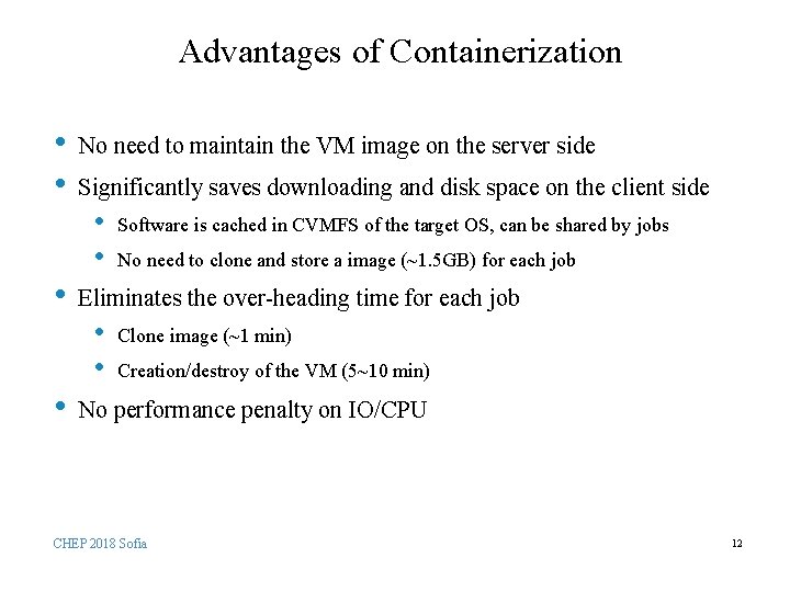 Advantages of Containerization • • No need to maintain the VM image on the