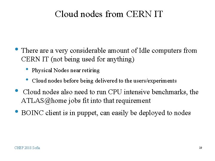 Cloud nodes from CERN IT • There a very considerable amount of Idle computers