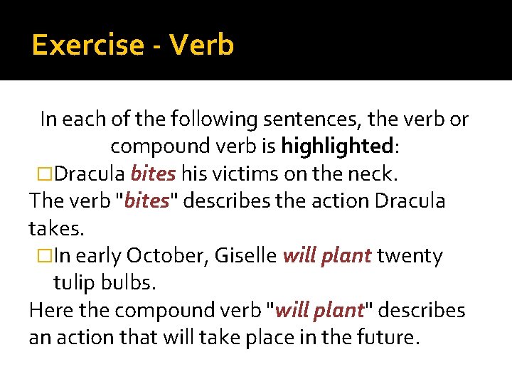 Exercise - Verb In each of the following sentences, the verb or compound verb