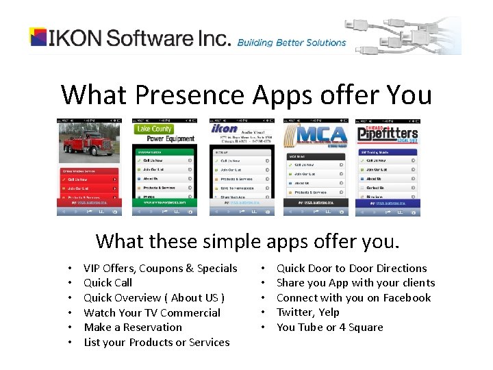 What Presence Apps offer You What these simple apps offer you. • • •