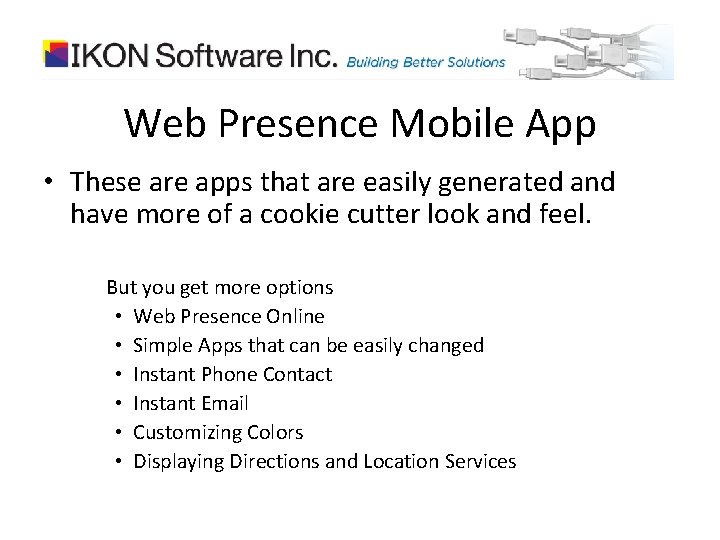 Web Presence Mobile App • These are apps that are easily generated and have