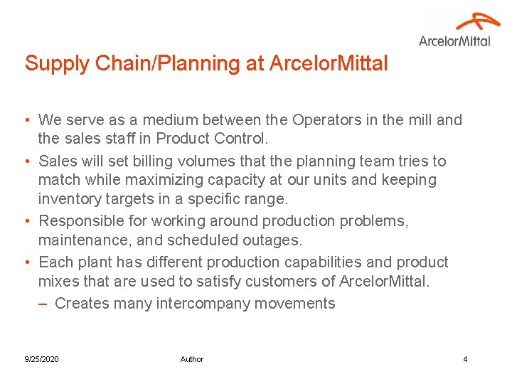 Supply Chain/Planning at Arcelor. Mittal • We serve as a medium between the Operators