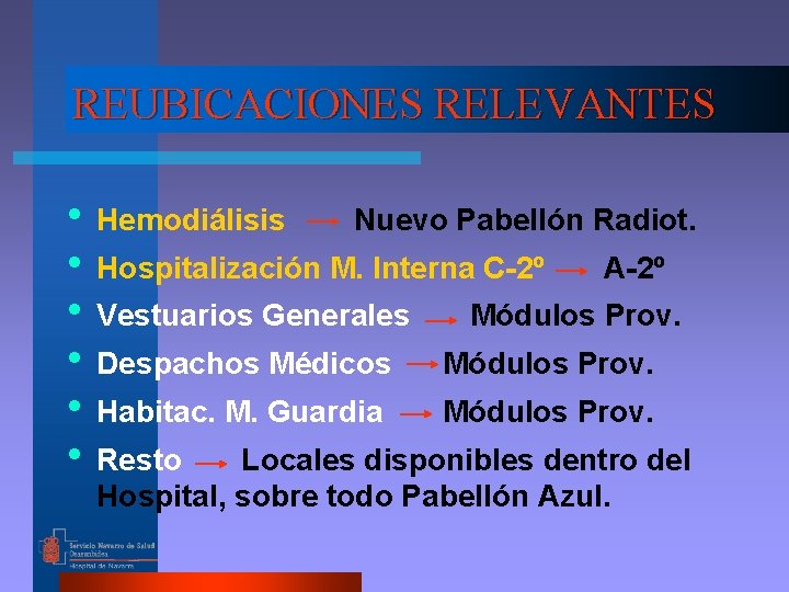 REUBICACIONES RELEVANTES • Hemodiálisis Nuevo Pabellón Radiot. • Hospitalización M. Interna C-2º A-2º •