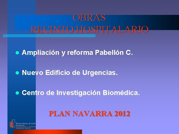 OBRAS RECINTO HOSPITALARIO l Ampliación y reforma Pabellón C. l Nuevo Edificio de Urgencias.