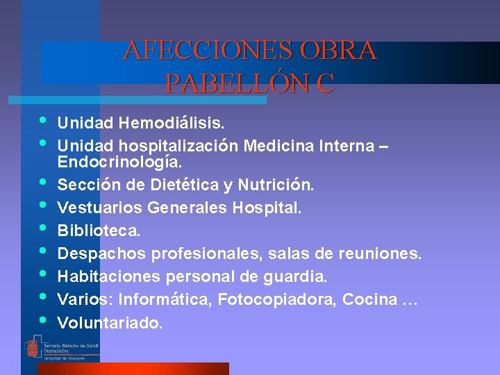 AFECCIONES OBRA PABELLÓN C • • • Unidad Hemodiálisis. Unidad hospitalización Medicina Interna –