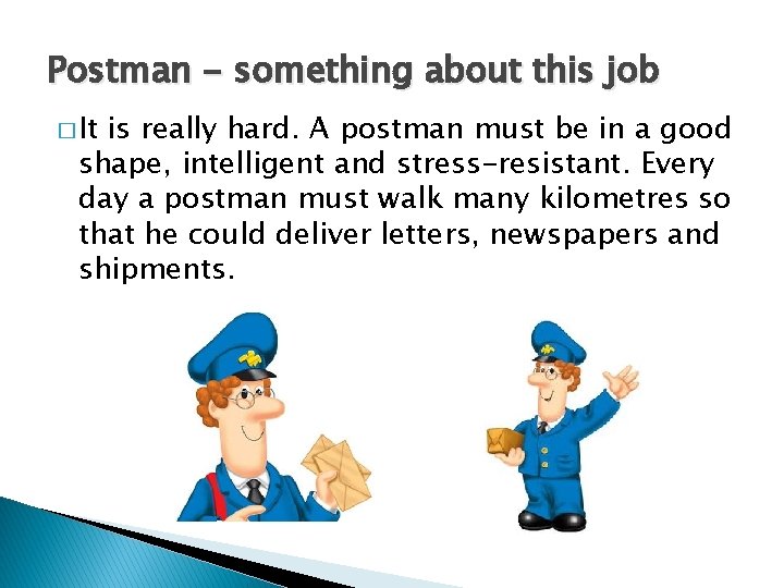 Postman - something about this job � It is really hard. A postman must