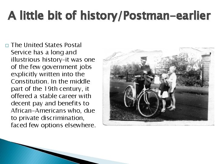 A little bit of history/Postman-earlier � The United States Postal Service has a long