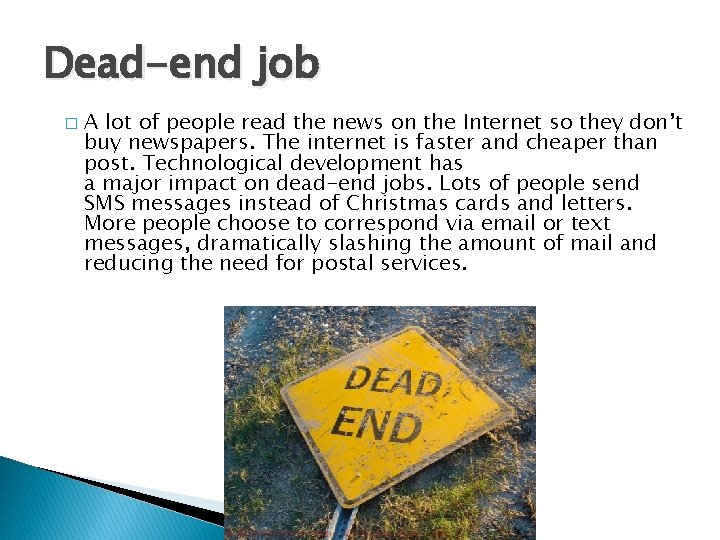 Dead-end job � A lot of people read the news on the Internet so