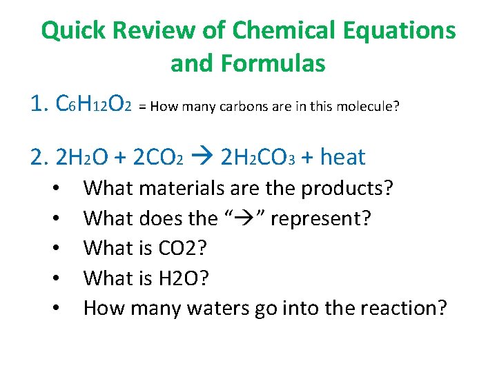 Quick Review of Chemical Equations and Formulas 1. C 6 H 12 O 2