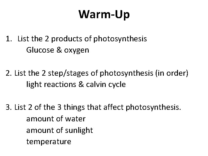 Warm-Up 1. List the 2 products of photosynthesis Glucose & oxygen 2. List the