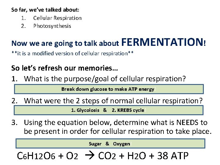 So far, we’ve talked about: 1. Cellular Respiration 2. Photosynthesis Now we are going