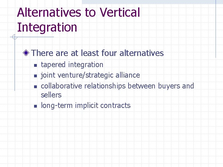 Alternatives to Vertical Integration There at least four alternatives n n tapered integration joint