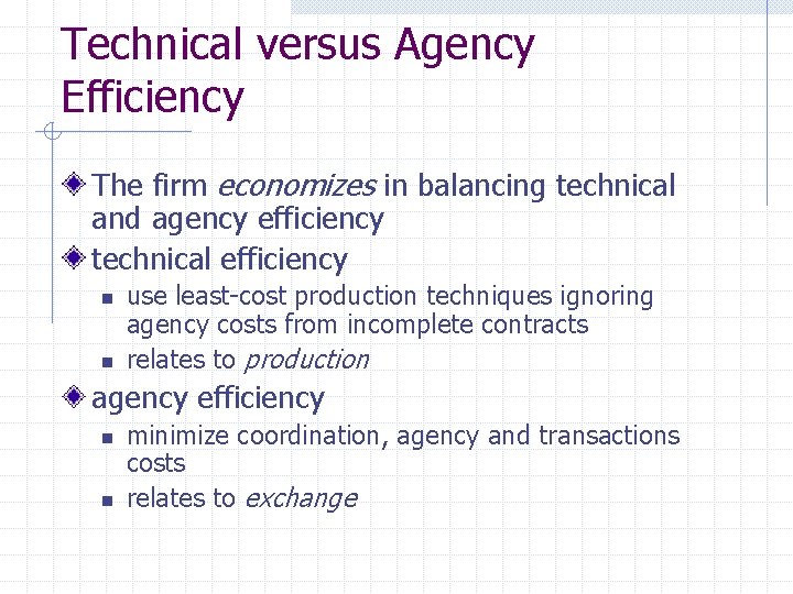 Technical versus Agency Efficiency The firm economizes in balancing technical and agency efficiency technical