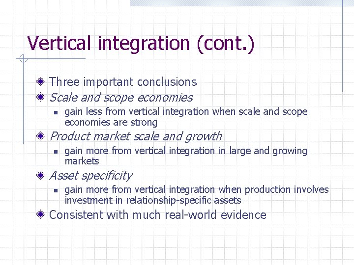 Vertical integration (cont. ) Three important conclusions Scale and scope economies n gain less