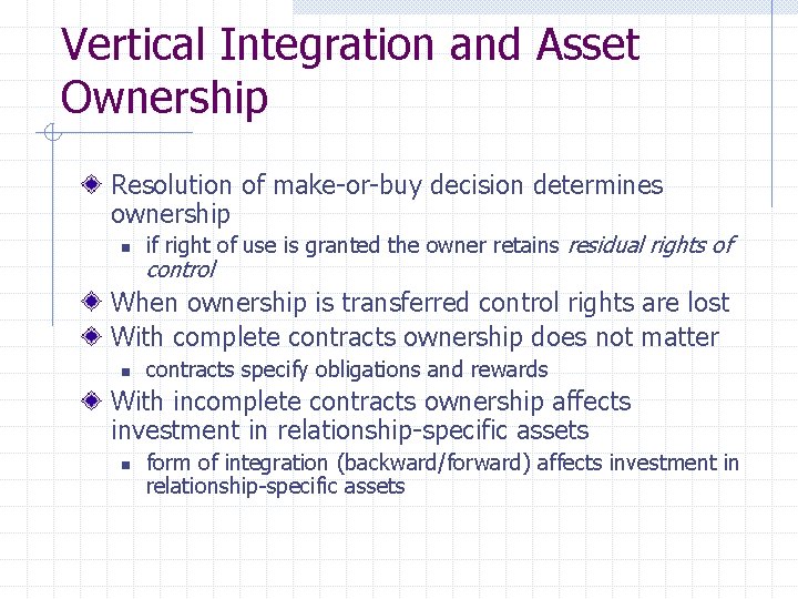 Vertical Integration and Asset Ownership Resolution of make-or-buy decision determines ownership n if right