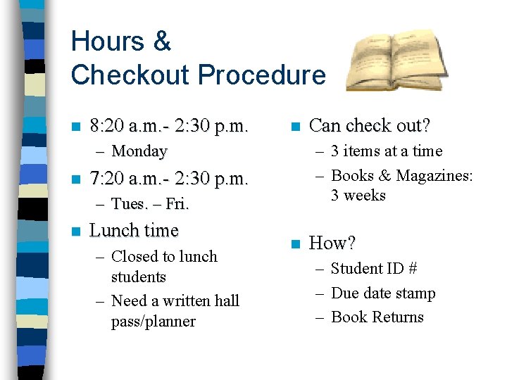 Hours & Checkout Procedure n 8: 20 a. m. - 2: 30 p. m.