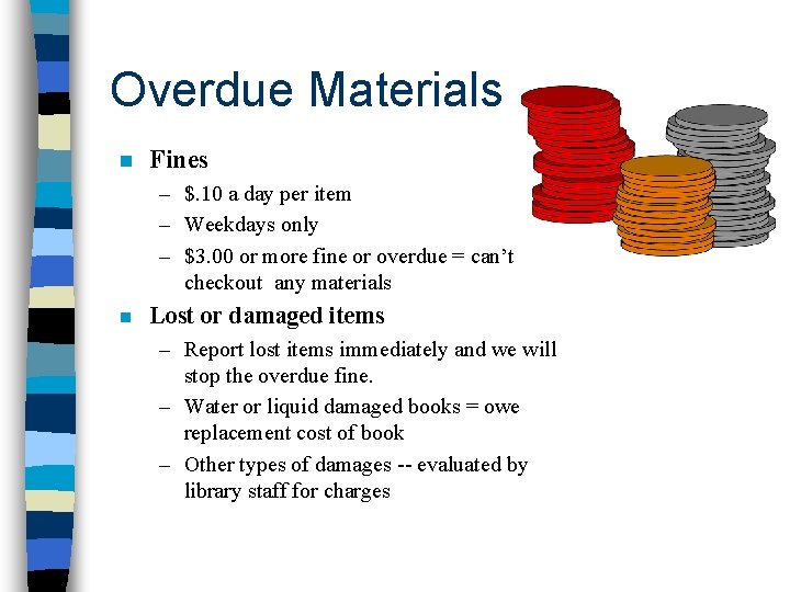 Overdue Materials n Fines – $. 10 a day per item – Weekdays only