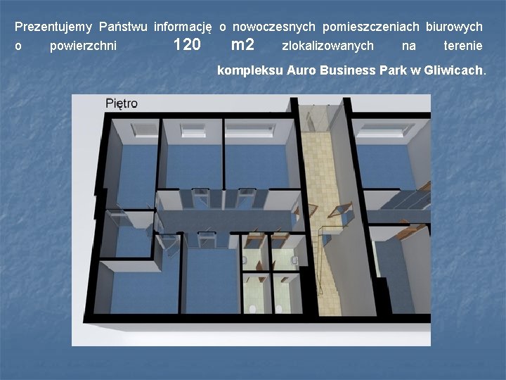 Prezentujemy Państwu informację o nowoczesnych pomieszczeniach biurowych o powierzchni 120 m 2 zlokalizowanych na